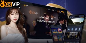 OKVIP hôm nay 1 tỷ ngày mai 1000 tỷ