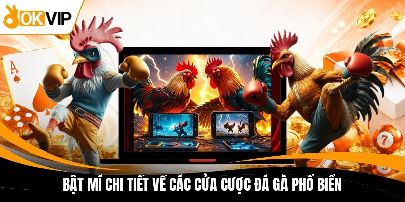 bat mi chi tiet ve cac cua cuoc da ga pho bien