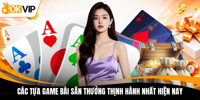 cac tua game bai san thuong thinh hanh nhat hien nay