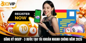 dang ky okvip 3 buoc tao tai khoan nhanh chong nam 2026