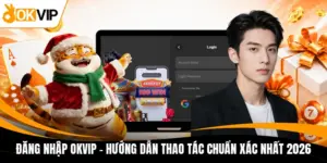 dang nhap okvip huong dan thao tac chuan xac nhat 2026