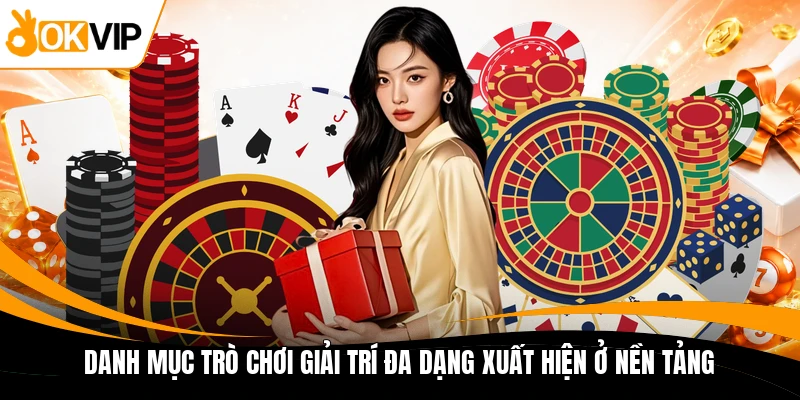 danh muc tro choi giai tri da dang xuat hien o nen tang danh muc tro choi giai tri da dang xuat hien o nen tang