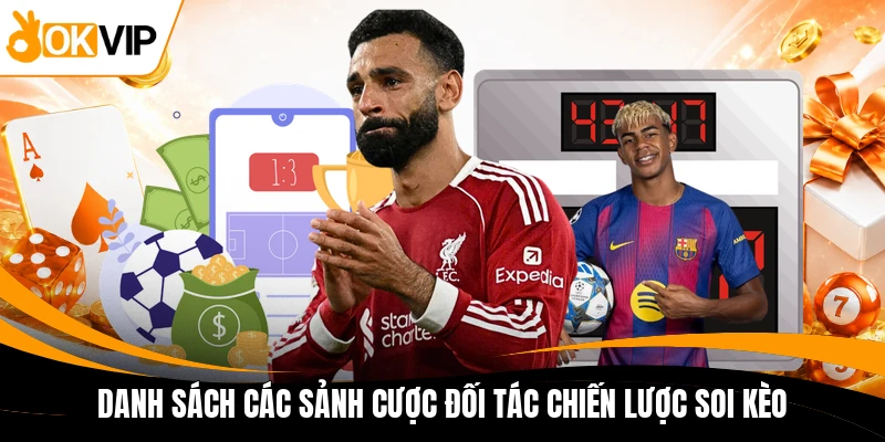 danh sach cac sanh cuoc doi tac chien luoc soi keo