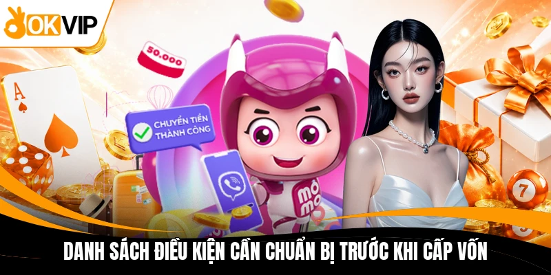 danh sach dieu kien can chuan bi truoc khi cap von