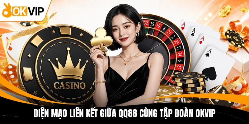 dien mao lien ket giua qq88 cung tap doan okvip
