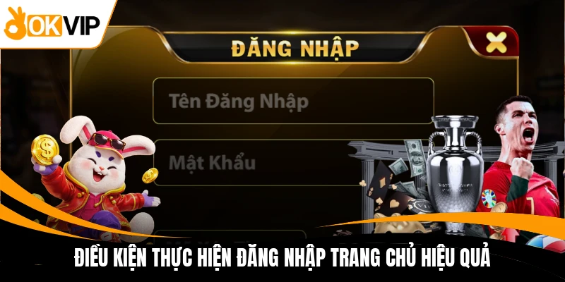 dieu kien thuc hien dang nhap trang chu hieu qua