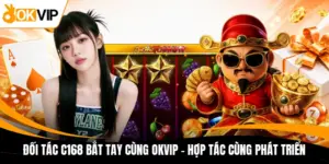 doi tac c168 bat tay cung okvip hop tac cung phat trien