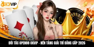 doi tac open88 okvip nen tang giai tri dang cap 2026