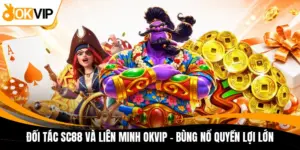 doi tac sc88 va lien minh okvip bung no quyen loi lon