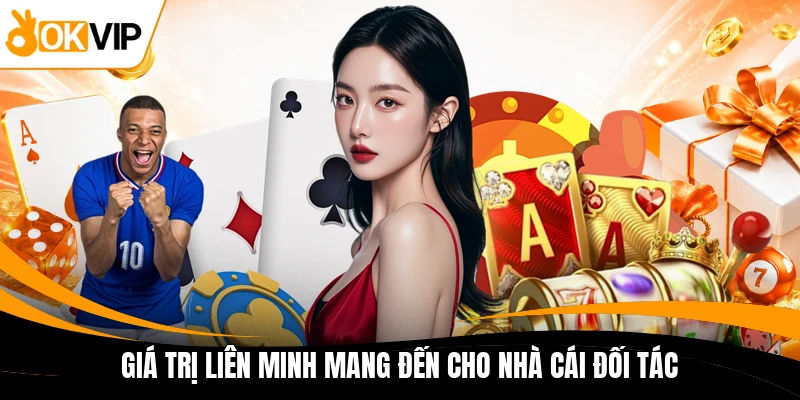 gia tri lien minh mang den cho nha cai doi tac