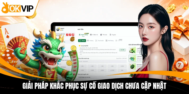 giai phap khac phuc su co giao dich chua cap nhat