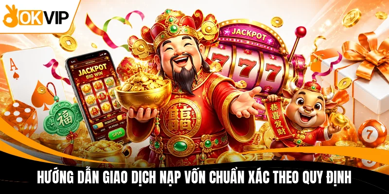 huong dan giao dich nap von chuan xac theo quy dinh