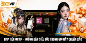 nap tien okvip huong dan sieu toc trong 60 giay chuan xac