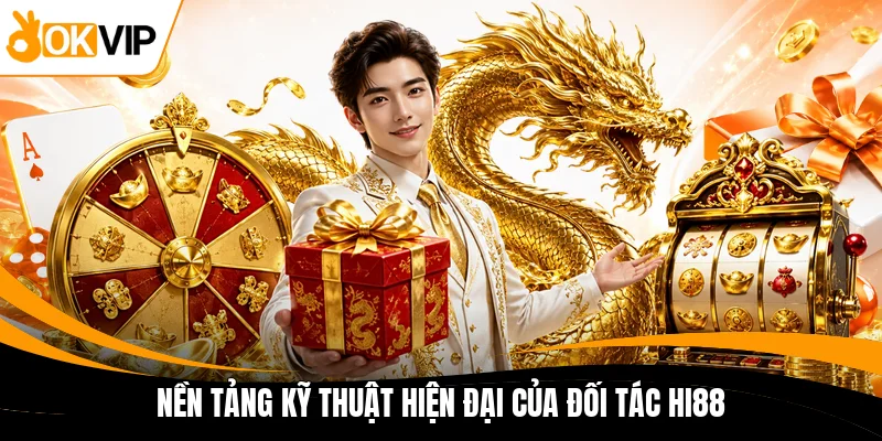 nen tang ky thuat hien dai cua doi tac hi88