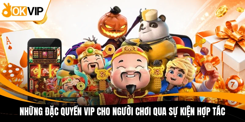 nhung dac quyen vip cho nguoi choi qua su kien hop tac