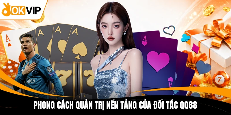 phong cach quan tri nen tang cua doi tac qq88