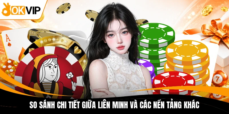 so sanh chi tiet giua lien minh va cac nen tang khac so sanh chi tiet giua lien minh va cac nen tang khac