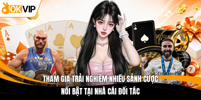 tham gia trai nghiem nhieu sanh cuoc noi bat tai nha cai doi tac