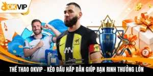 the thao okvip keo dau hap dan giup ban rinh thuong lon