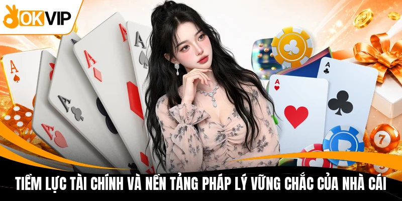 tiem luc tai chinh va nen tang phap ly vung chac cua nha cai