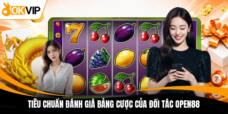 tieu chuan danh gia bang cuoc cua doi tac open88