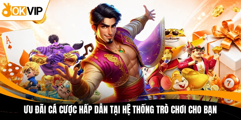 uu dai ca cuoc hap dan tai he thong tro choi cho ban