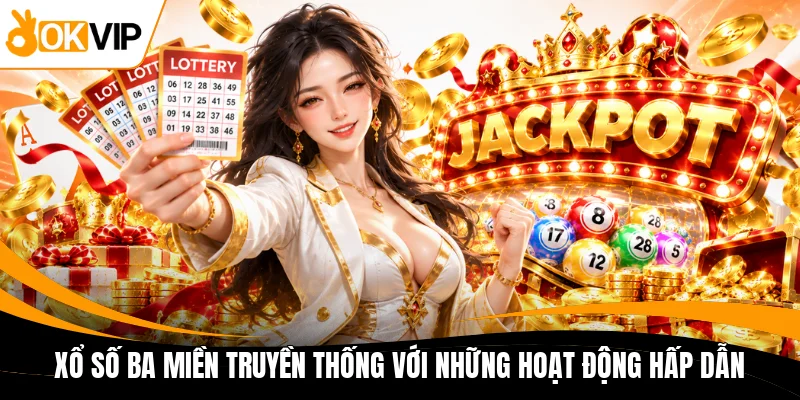 xo so ba mien truyen thong voi nhung hoat dong hap dan