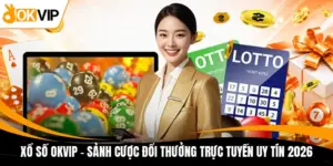 xo so okvip sanh cuoc doi thuong truc tuyen uy tin 2026