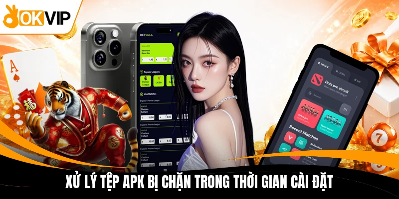 xu ly tep apk bi chan trong thoi gian cai dat